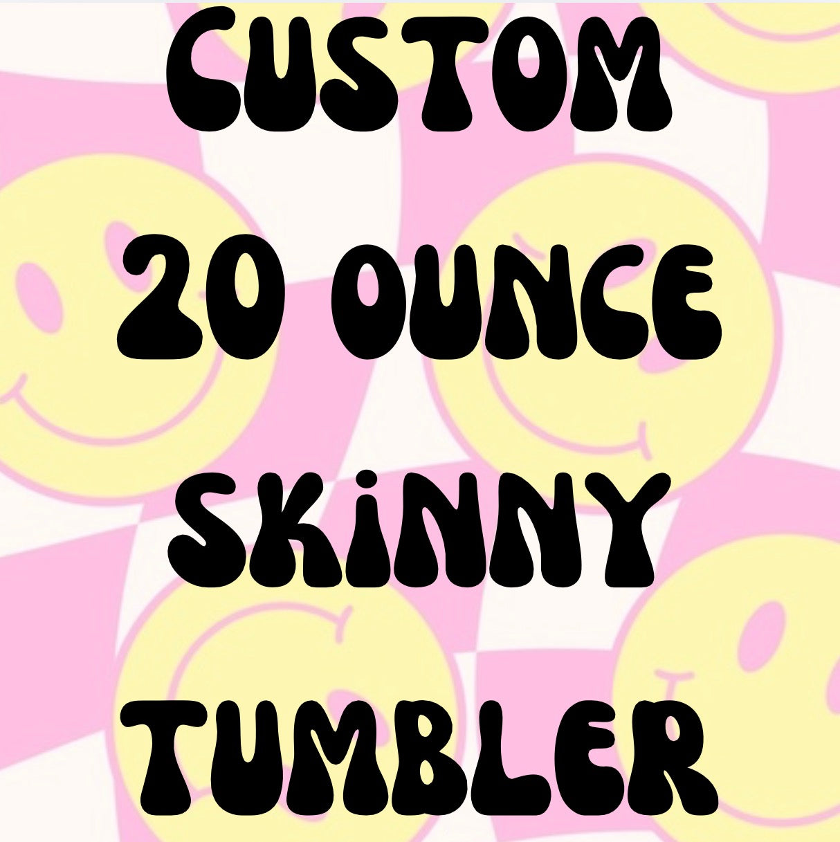 Customized 20oz Skinny Tumbler